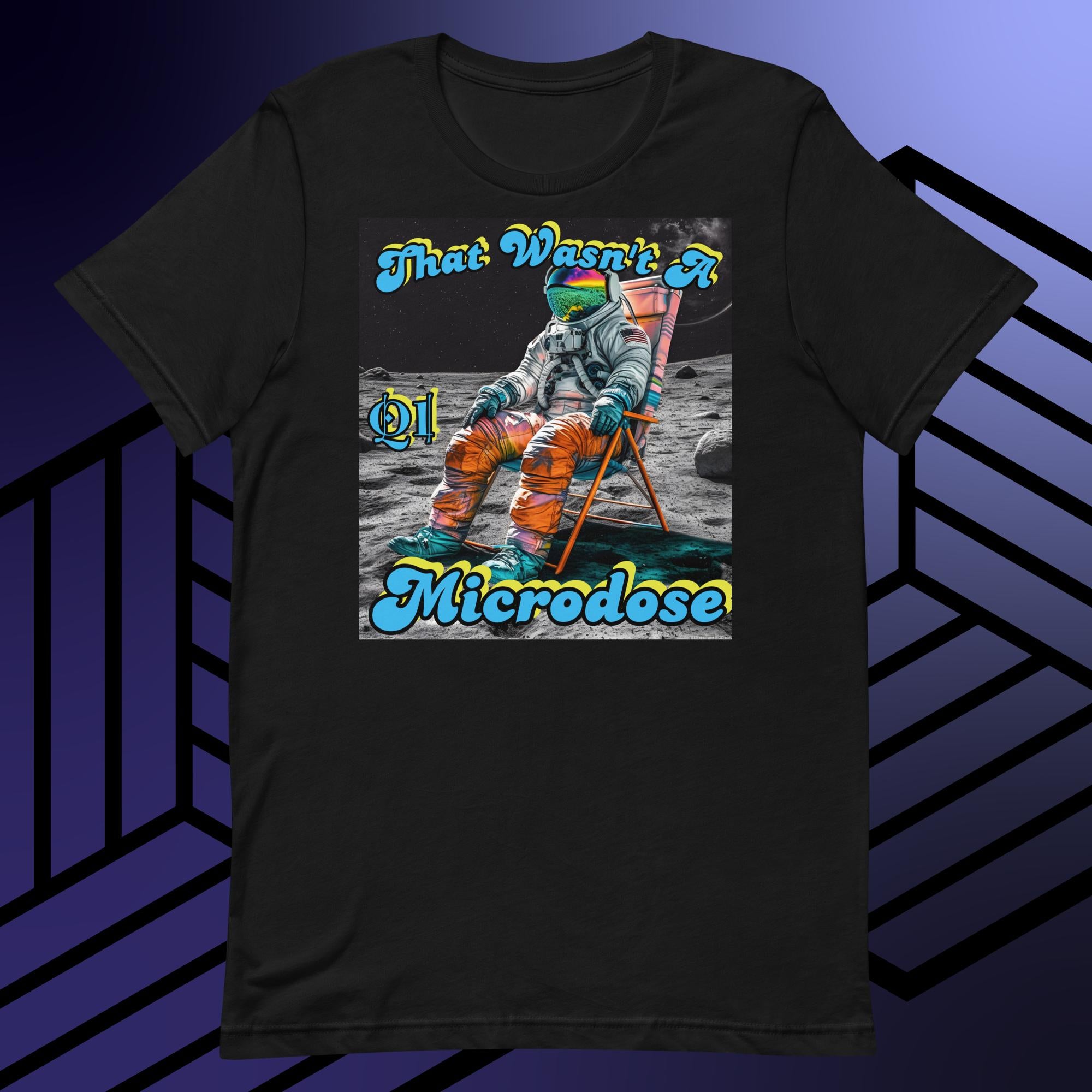 That Wasn't A Microdose Unisex t-shirt